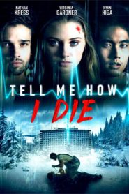 Tell Me How I Die (2016)