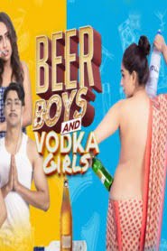 Beer Boys Vodka Girls (2019) Hindi Season 1 Prime Flix